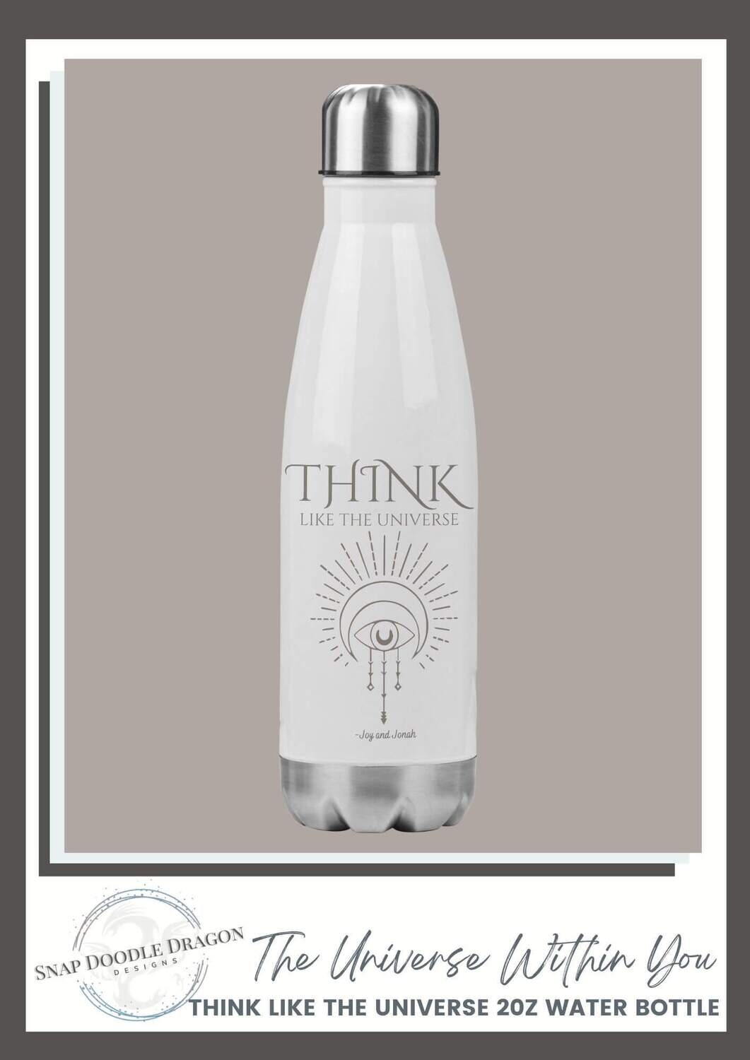 Think Like The Universe~ Water Bottle~ Joy Kingsborough