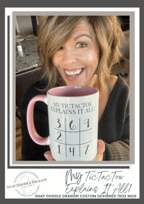 Deluxe 15oz. Colored Mug ~My TicTacToe Explains It All!