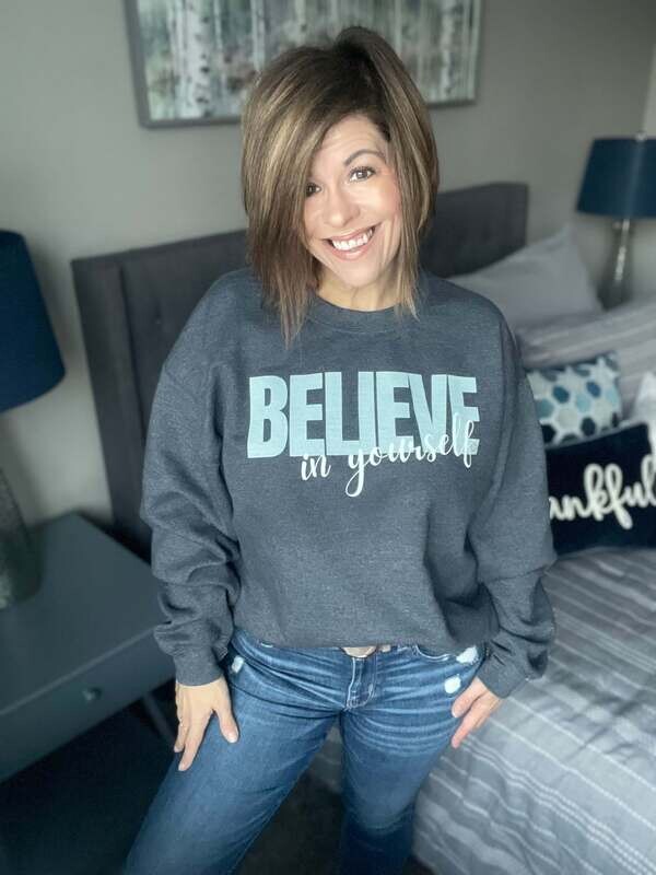 Believe In Yourself~ Adult Crewneck