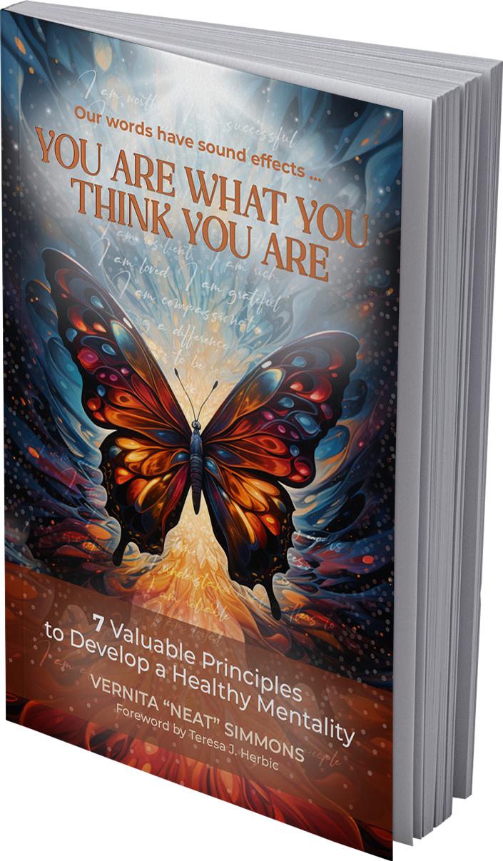 You Are What You Think you Are - 7 Valuable Principles to Develop a Healthy Mentality