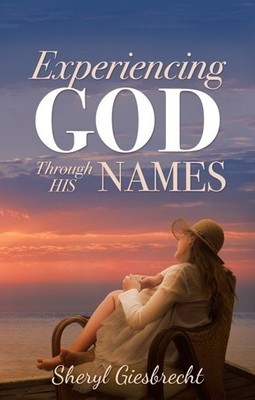 Experiencing God Through His Names