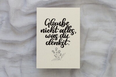 Postkarte Zitat "Glaube nicht alles" - Brushlettering