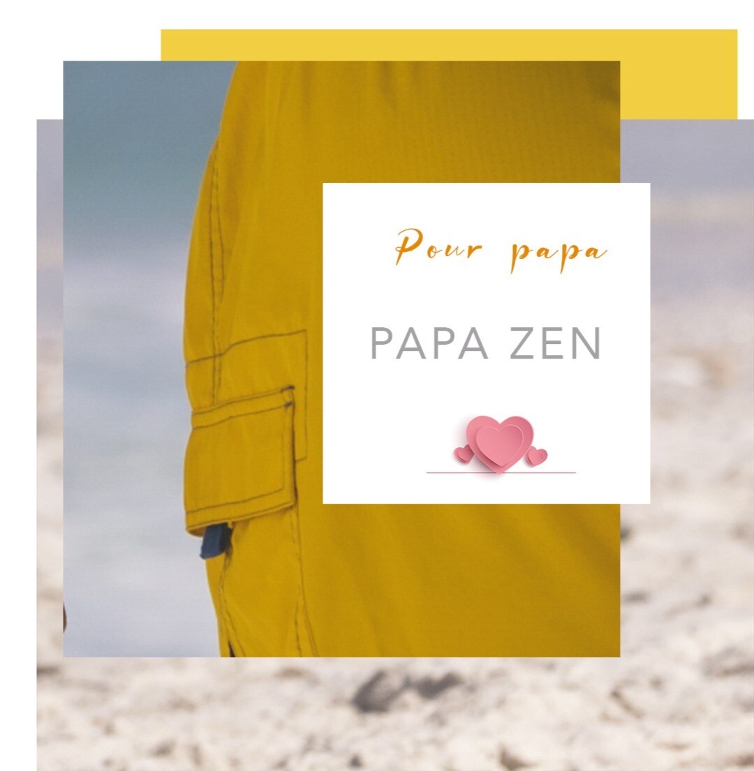 SPÉCIAL FÊTE DES PÈRES : Papa Zen SPÉCIAL FÊTE DES PÈRES : Papa Zen