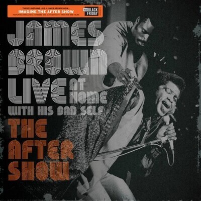 James Brown – Live At Home With His Bad Self (The After Show)