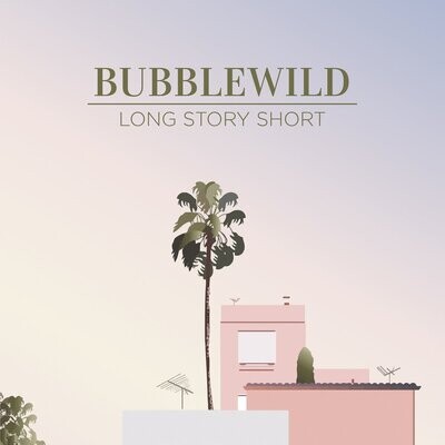 Bubblewild - Long Story Short