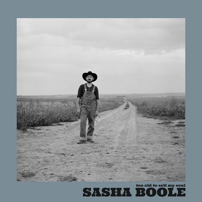 Sasha Boole – Too Old To Sell My Soul