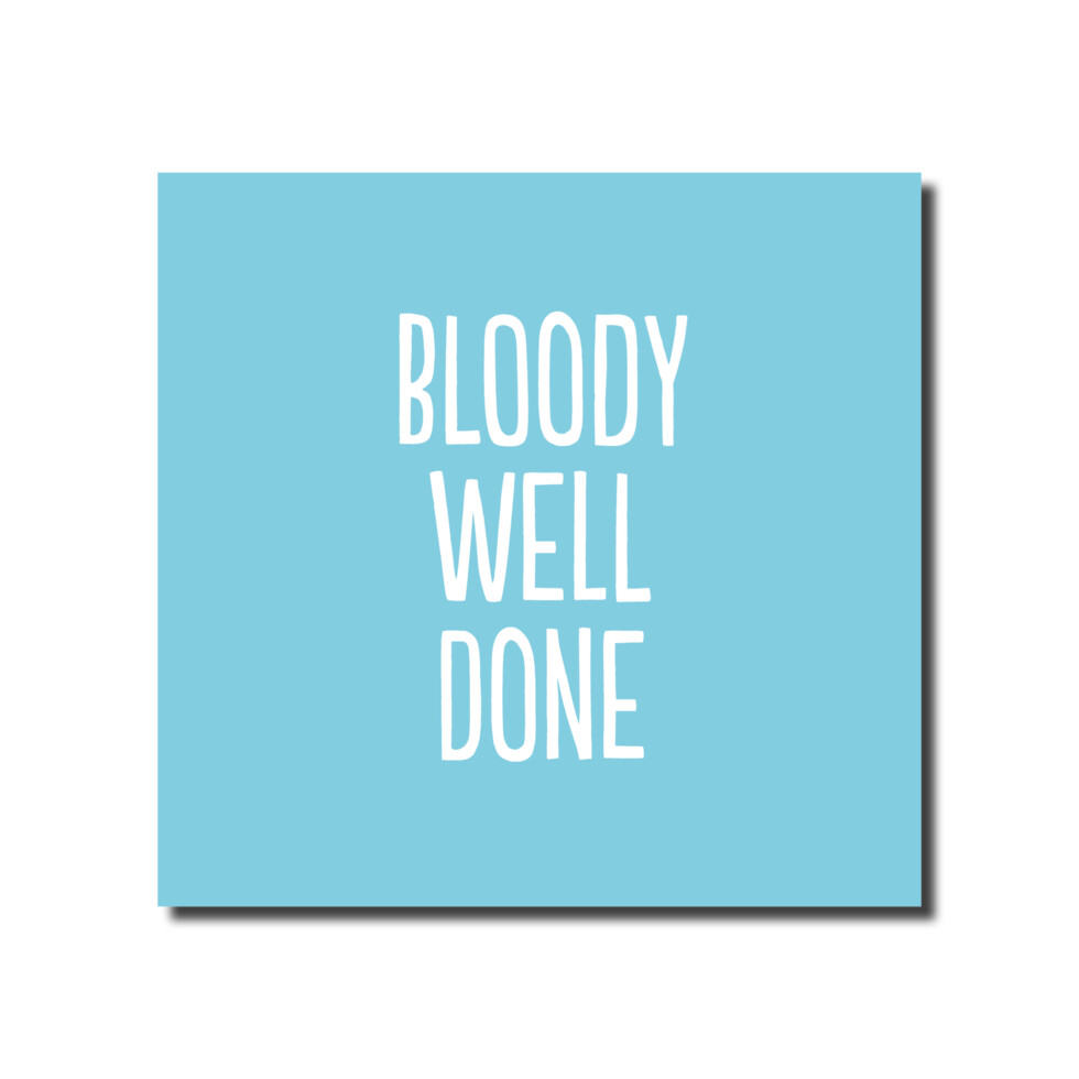Bloody Well Done