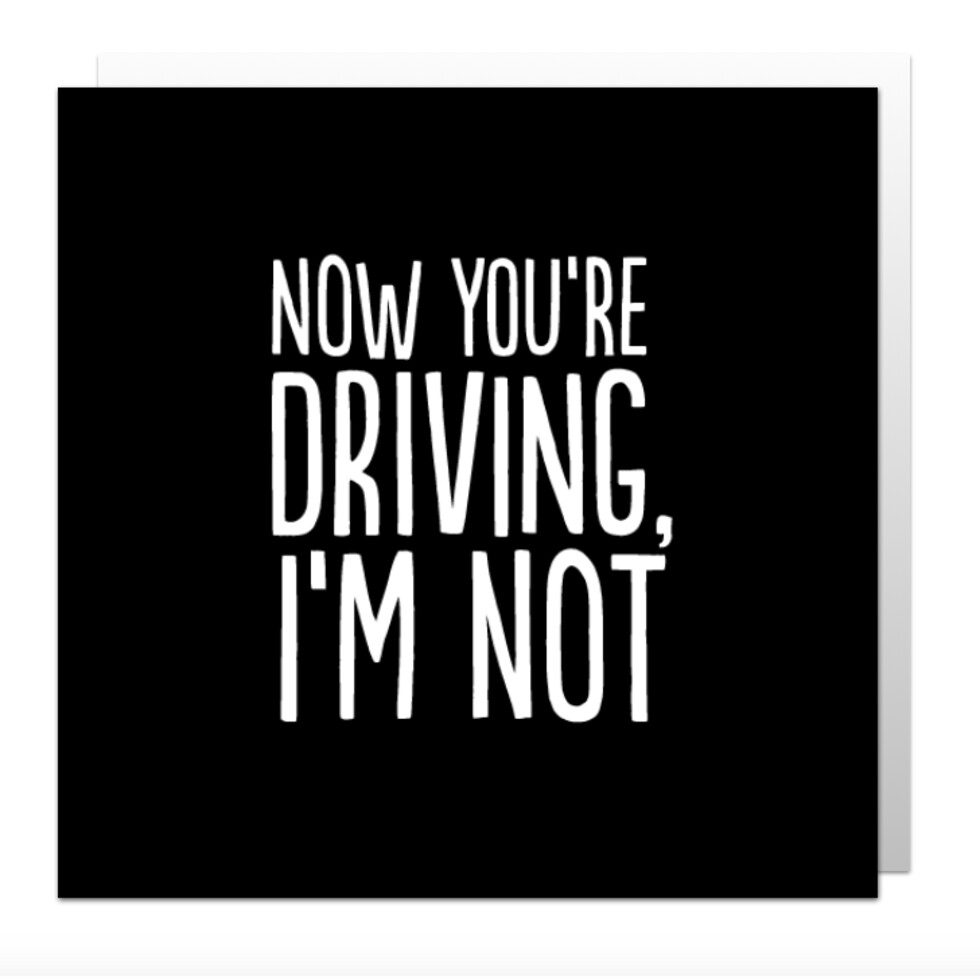 Now You&#39;re Driving I&#39;m Not