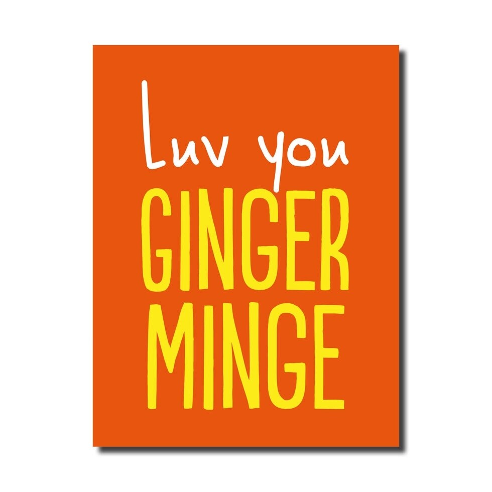 LUV YOU GINGER MINGE