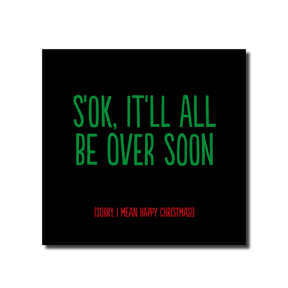 S&#39;OK IT&#39;LL BE OVER SOON