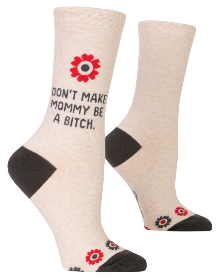 Don&#39;t Make Mommy Be a Bitch Crew Socks