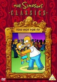 The Simpsons Classics - Too Hot For TV