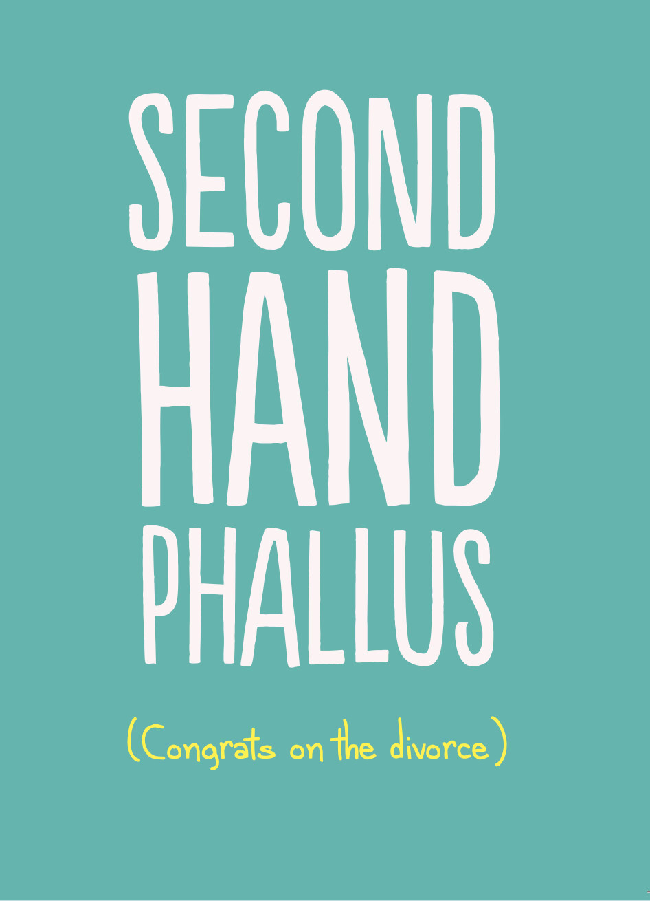 SECOND HAND PHALLUS (CONGRATS ON DIVORCE)