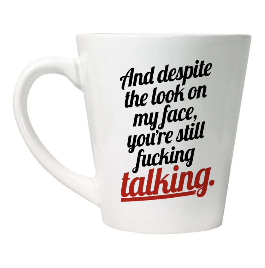 You&#39;re Still F**king Talking Latte Mug