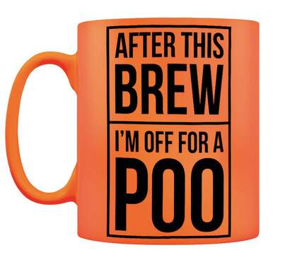 After This Brew I&#39;m Off For A Poo Orange Neon Mug