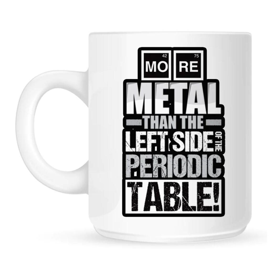 More Metal Than The Left Side Of The Periodic Table Mug