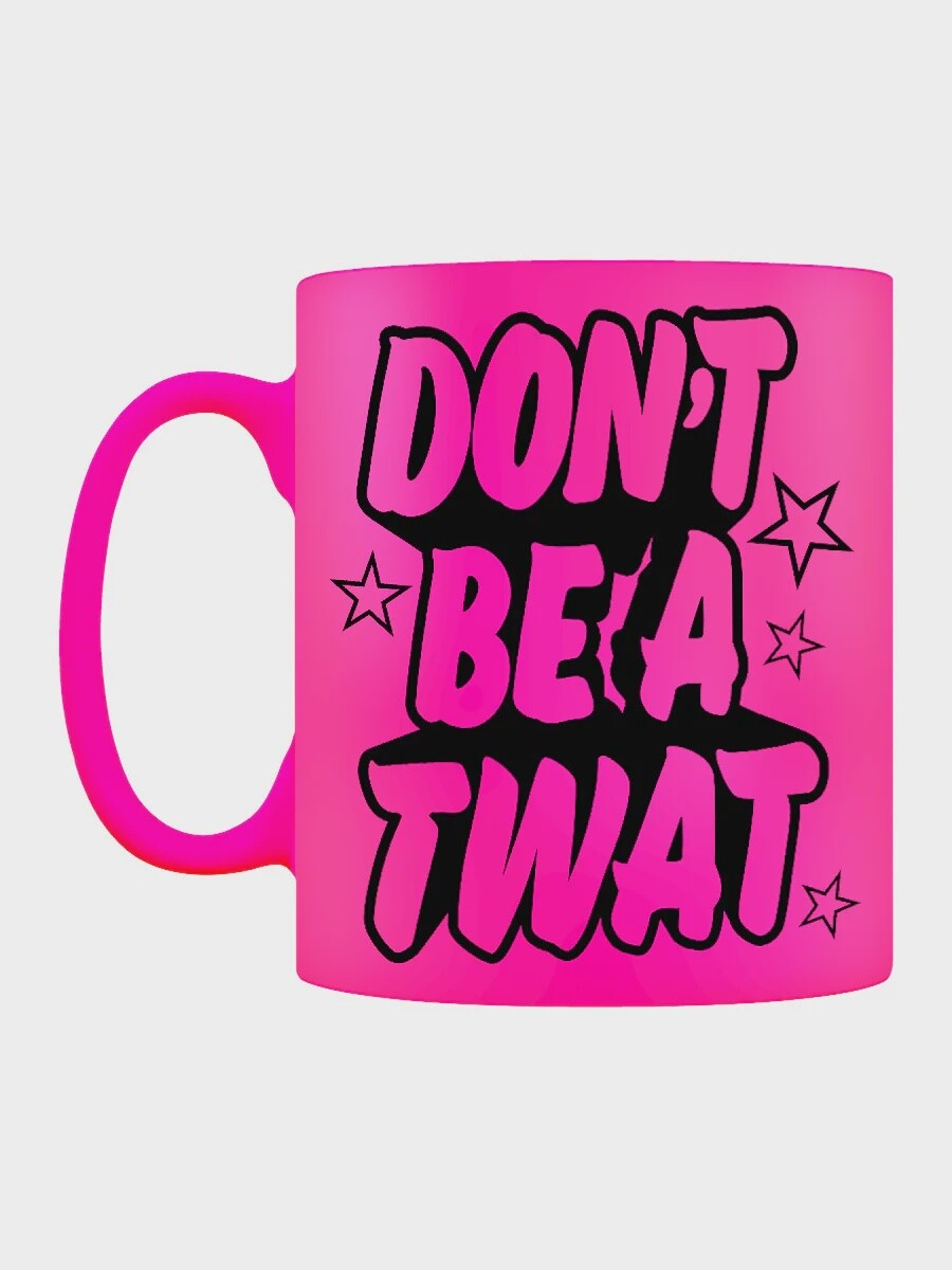 Don&#39;t Be A Twat Pink Neon Mug