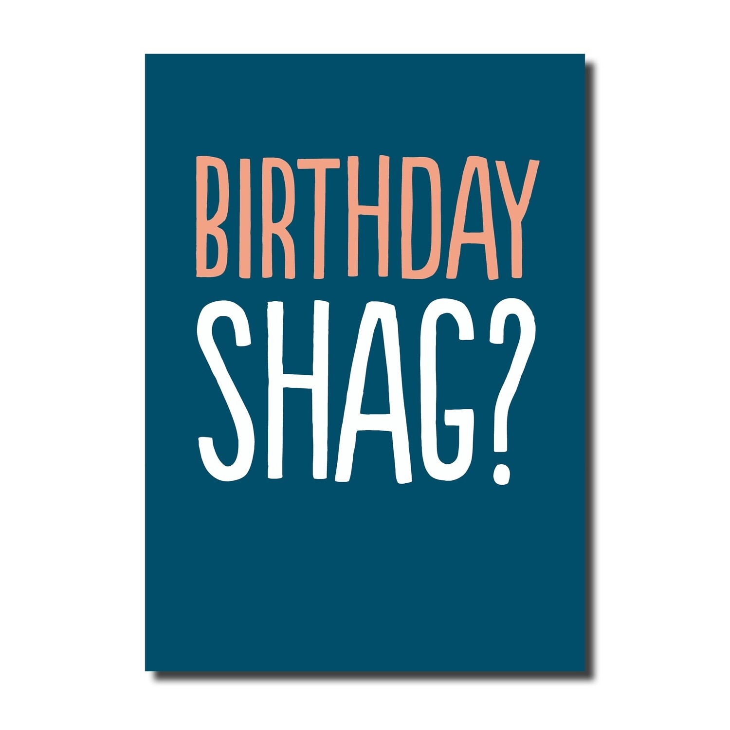 BIRTHDAY SHAG?