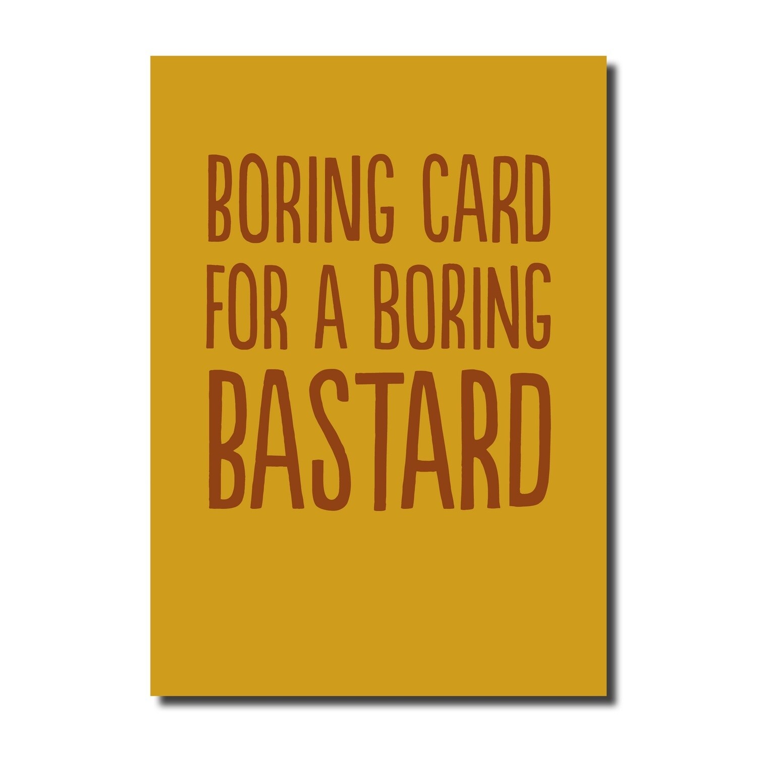 BORING BASTARD