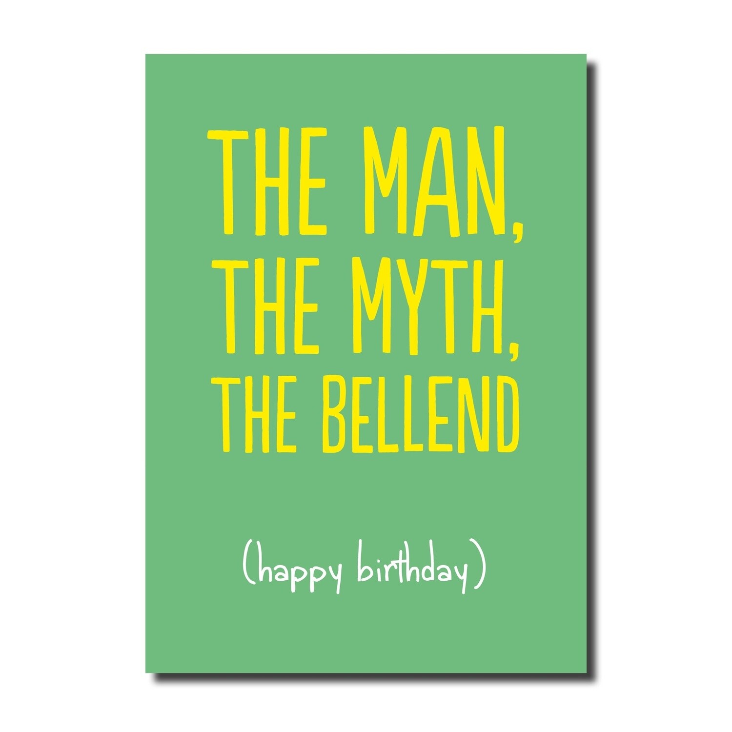 MAN, MYTH, BELLEND