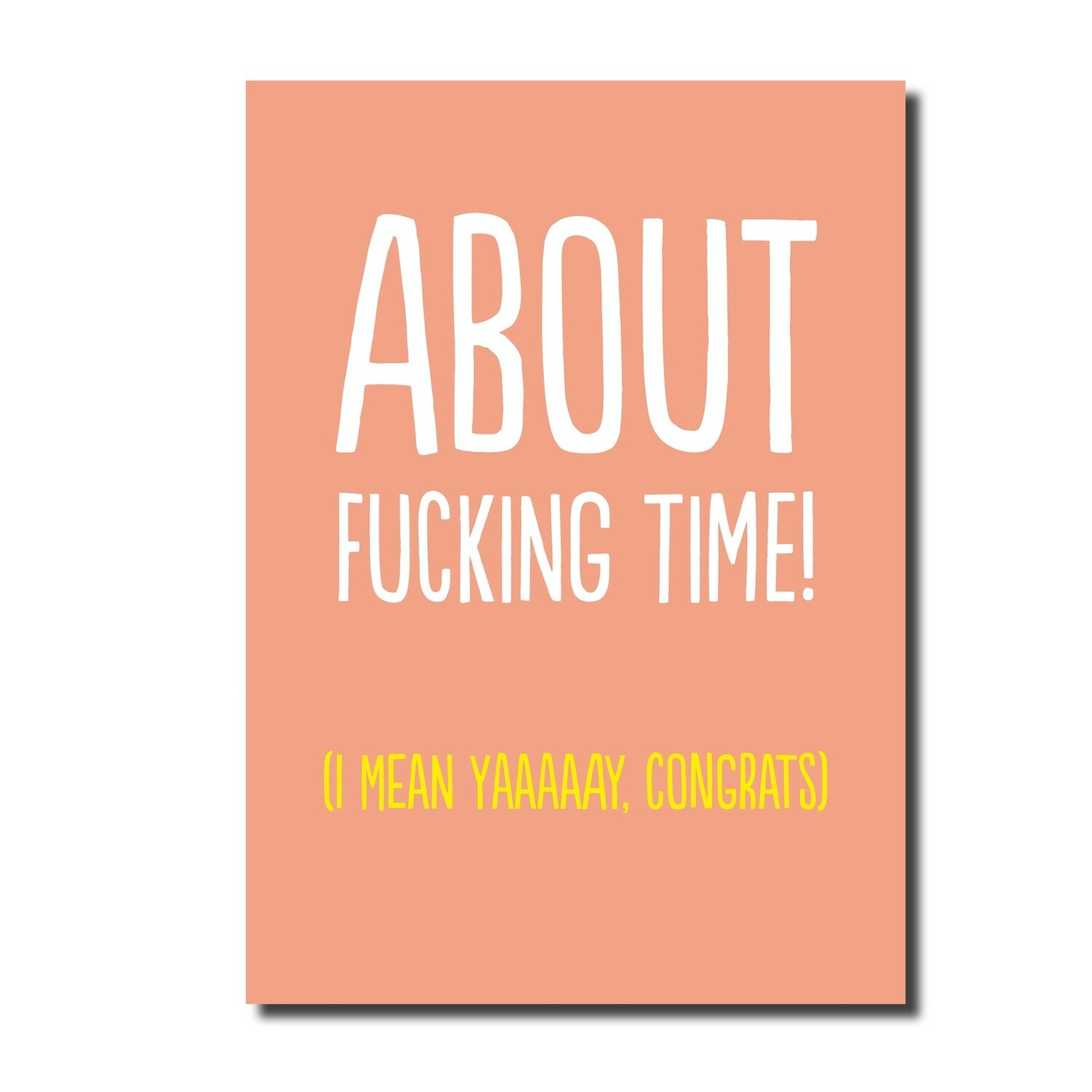 ABOUT FUCKING TIME