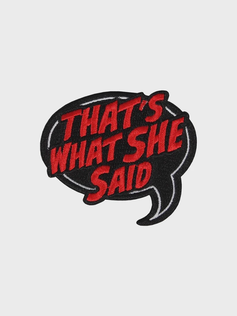 That&#39;s What She Said Patch