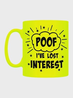Poof! I&#39;ve Lost Interest Yellow Neon Mug