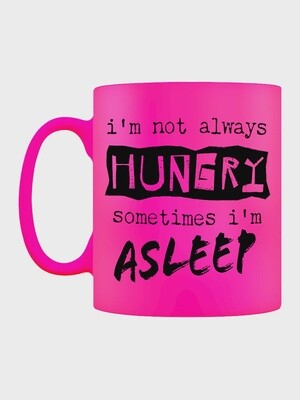 I'm Not Always Hungry Sometimes I'm Asleep Pink Neon Mug