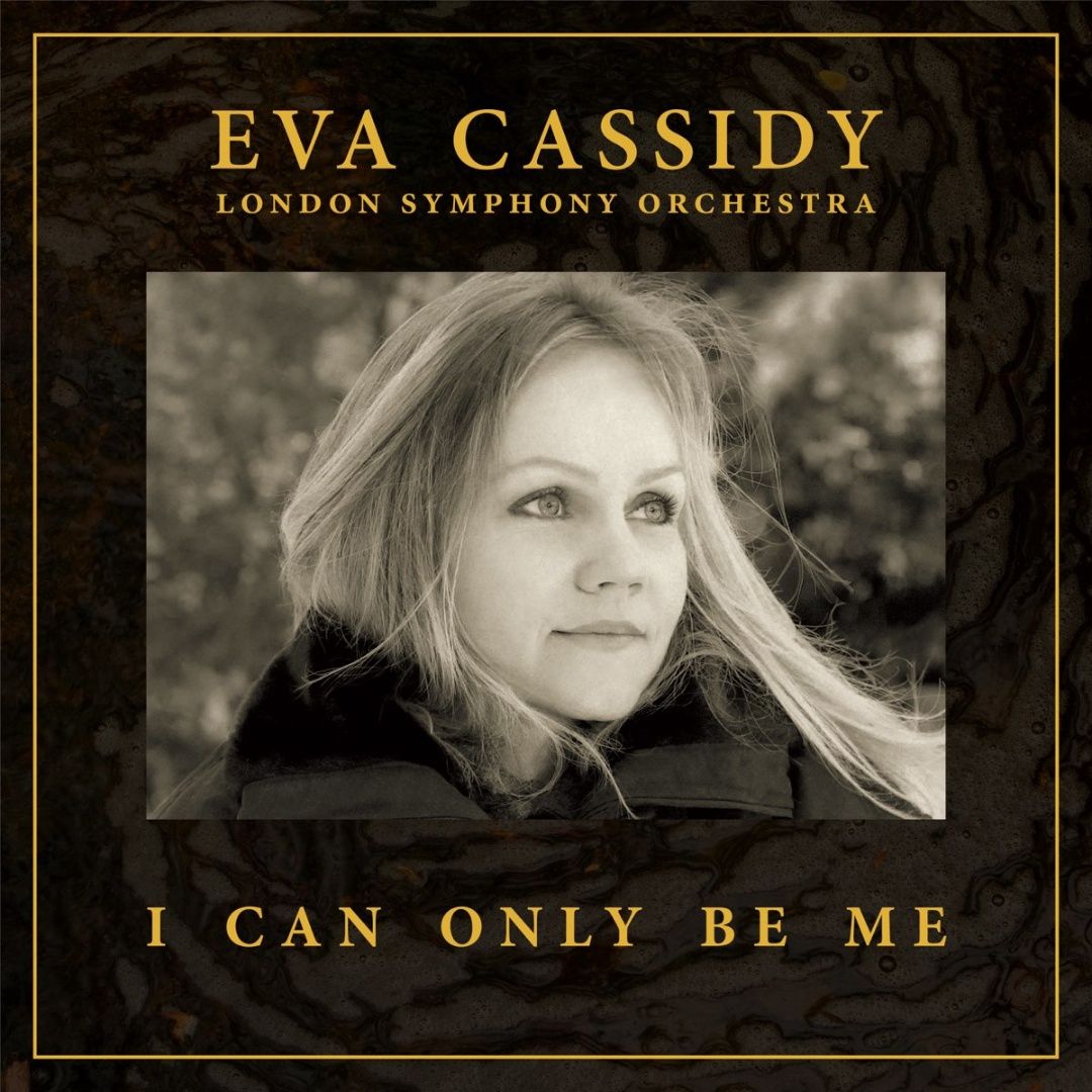 Eva Cassidy, London Symphony Orchestra &amp; Christopher Willis | I Can Only Be Me | CD 218