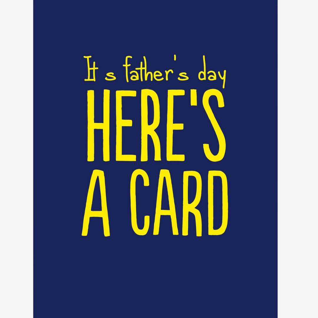 HERE&#39;S A CARD (DAD)