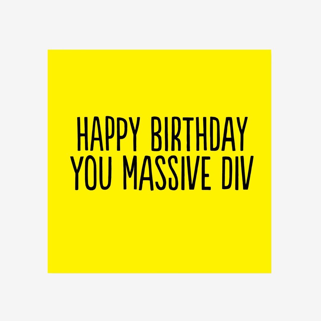 Happy Birthday You Massive Div