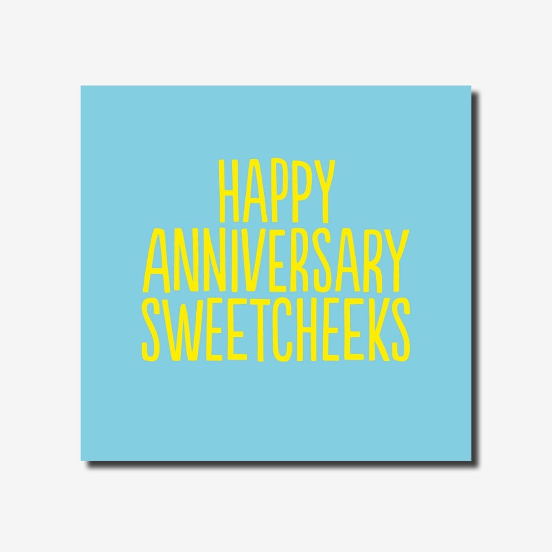 Happy Anniversary Sweetcheeks