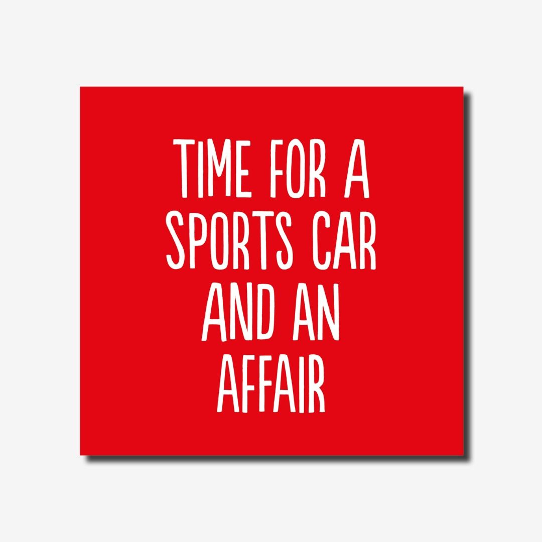 Time For A Sports Car &amp; An Affair