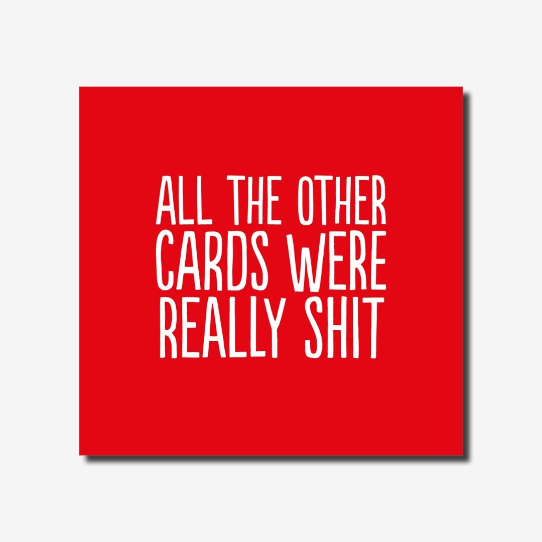 All The Other Cards Were Really Shit
