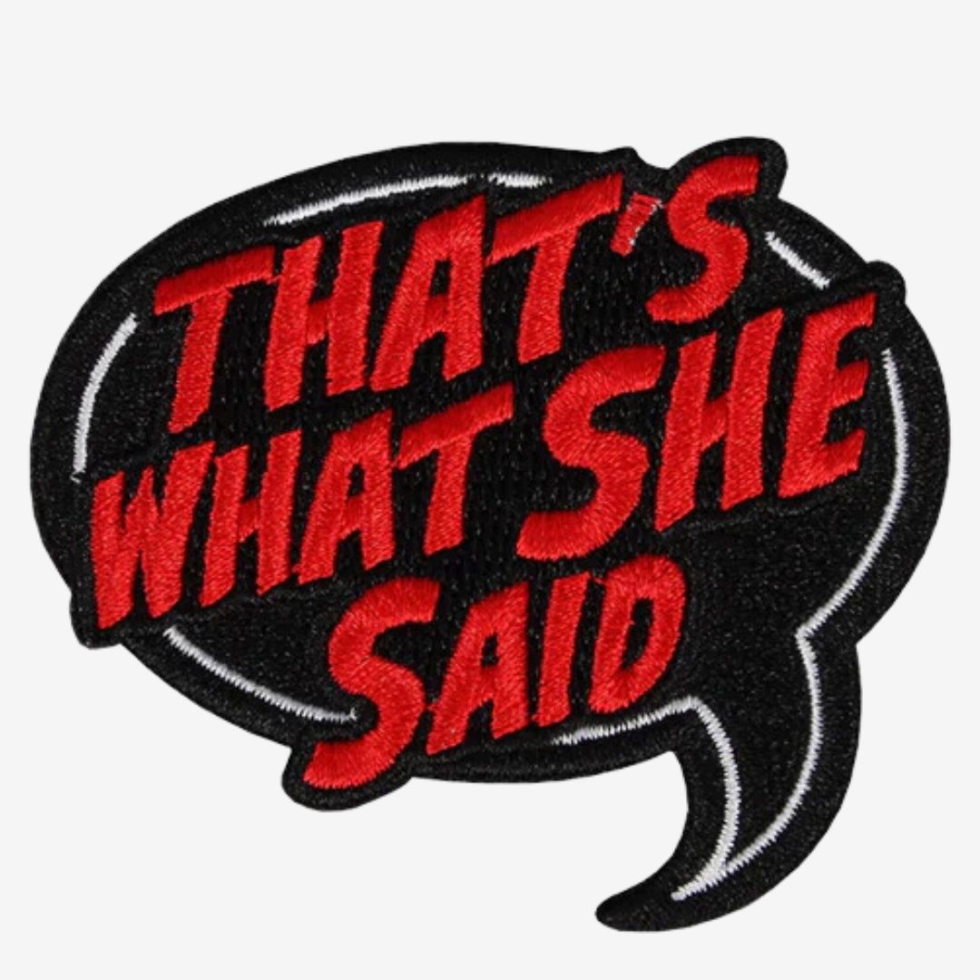 That&#39;s What She Said Patch