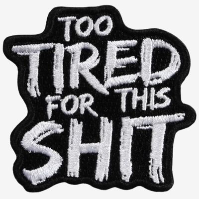 Too Tired For This Shit Patch