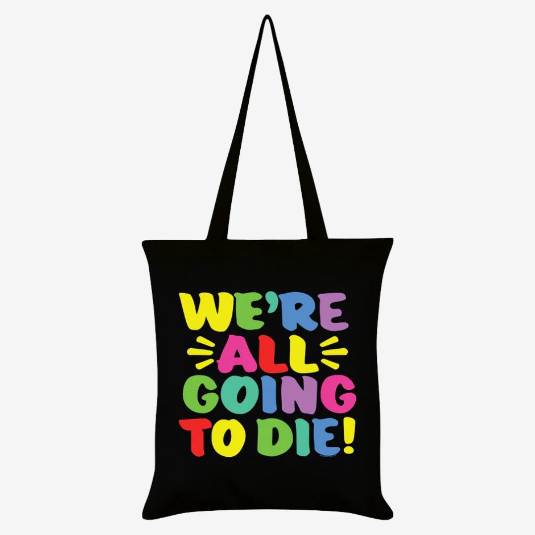 We&#39;re All Going To Die Black Tote Bag