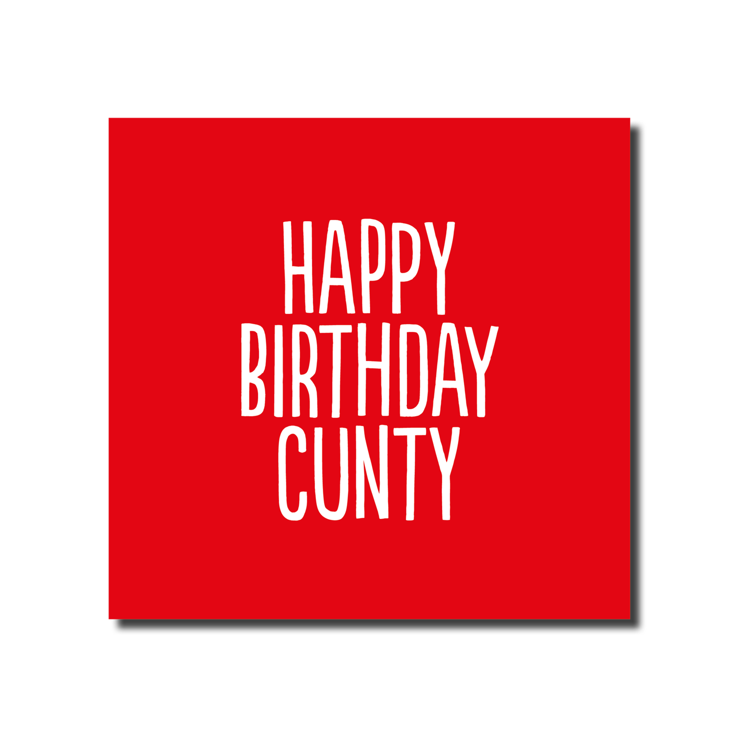 Happy Birthday Cunty