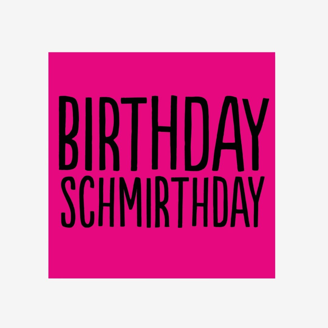 Schmirthday