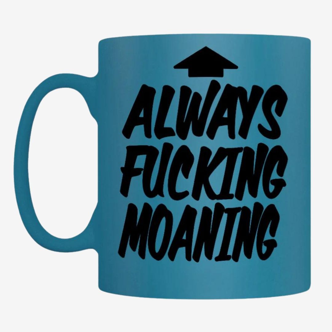 Always Fucking Moaning Blue Neon Mug