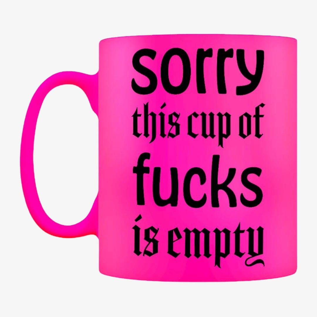 Sorry This Cup of Fucks Is Empty Pink Neon Mug