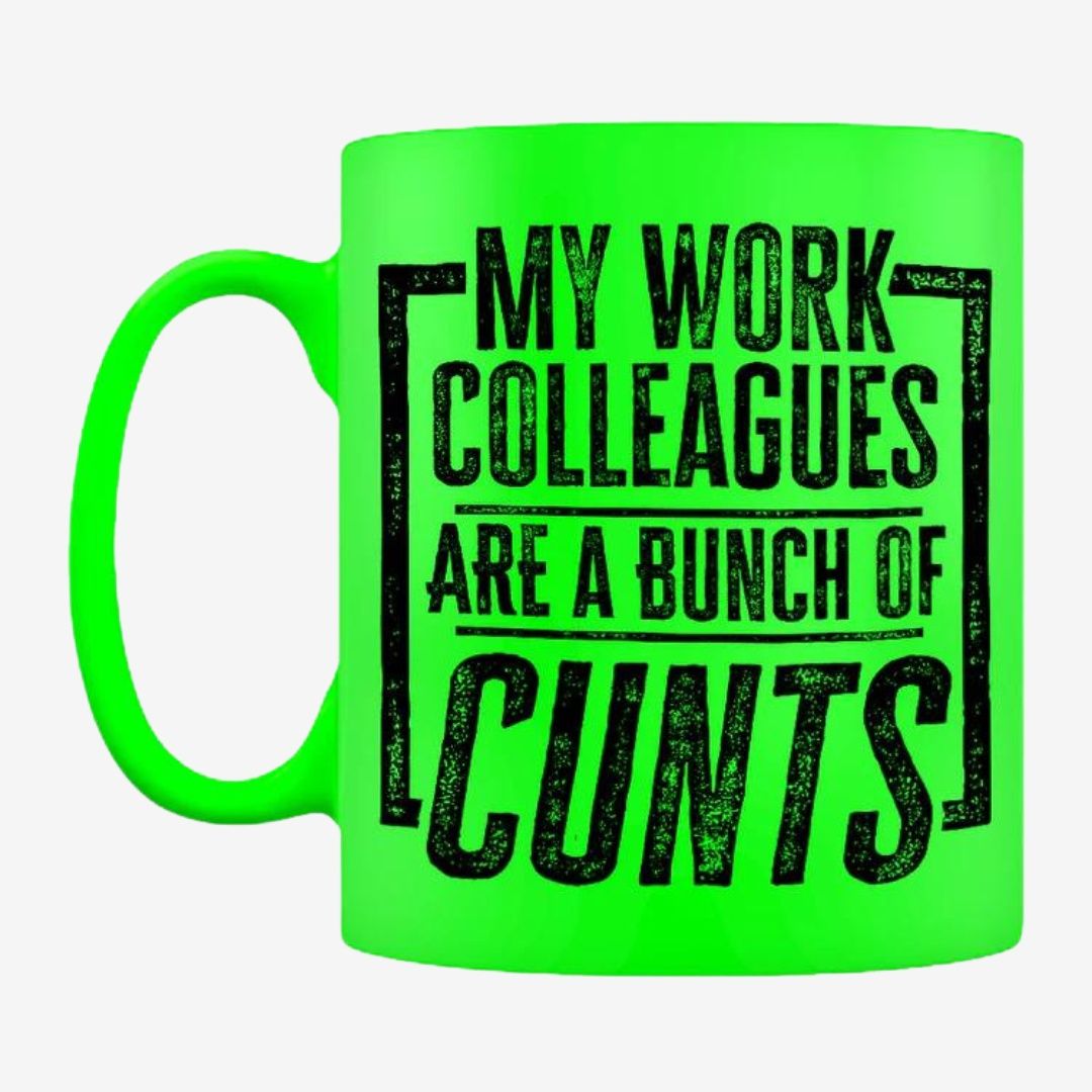 My Work Colleagues Are A Bunch of Cunts Green Neon Mug