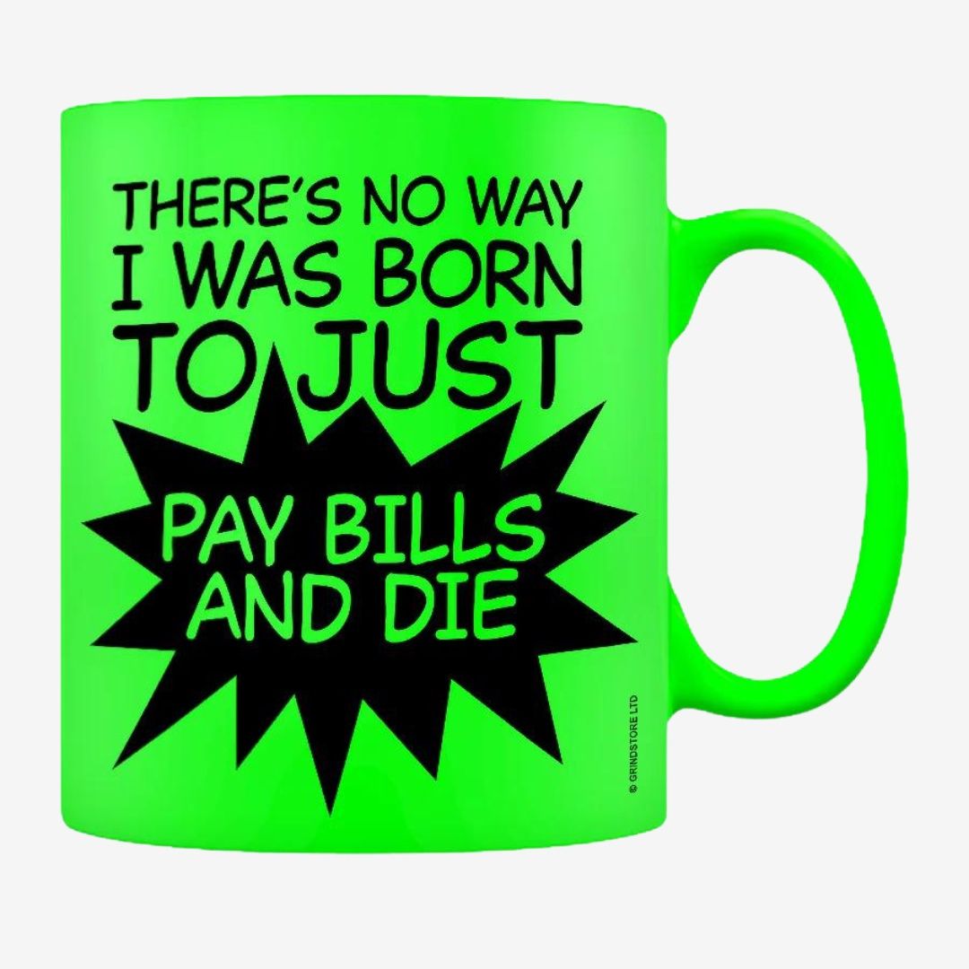 Pay Bills and Die Green Neon Mug