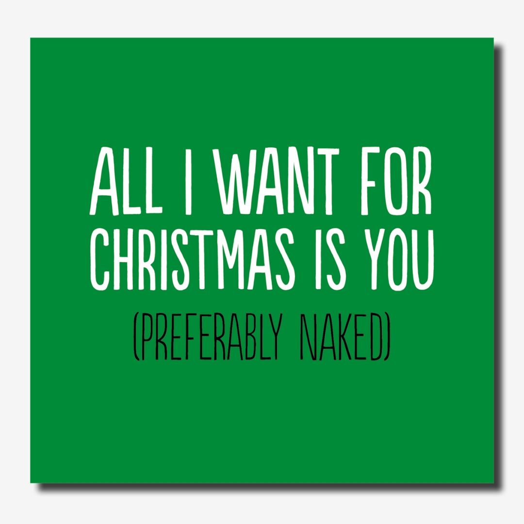 ALL I WANT FOR CHRISTMAS IS YOU (PREFERABLY NAKED)