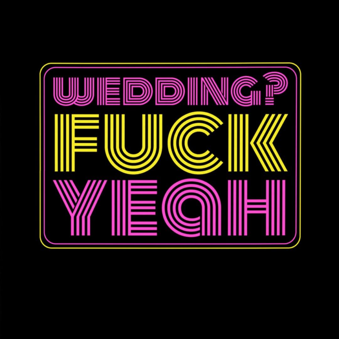 NEON FUCK YEAH WEDDING