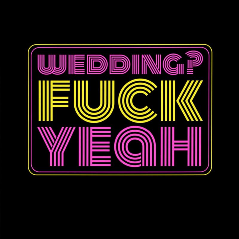 NEON FUCK YEAH WEDDING