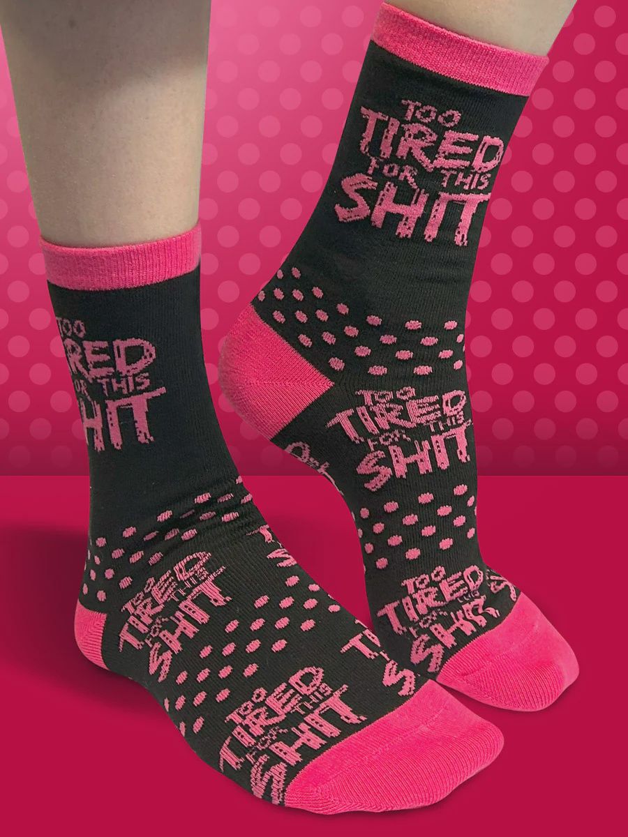 Twisted Soles Too Tired For This Shit Adult Socks