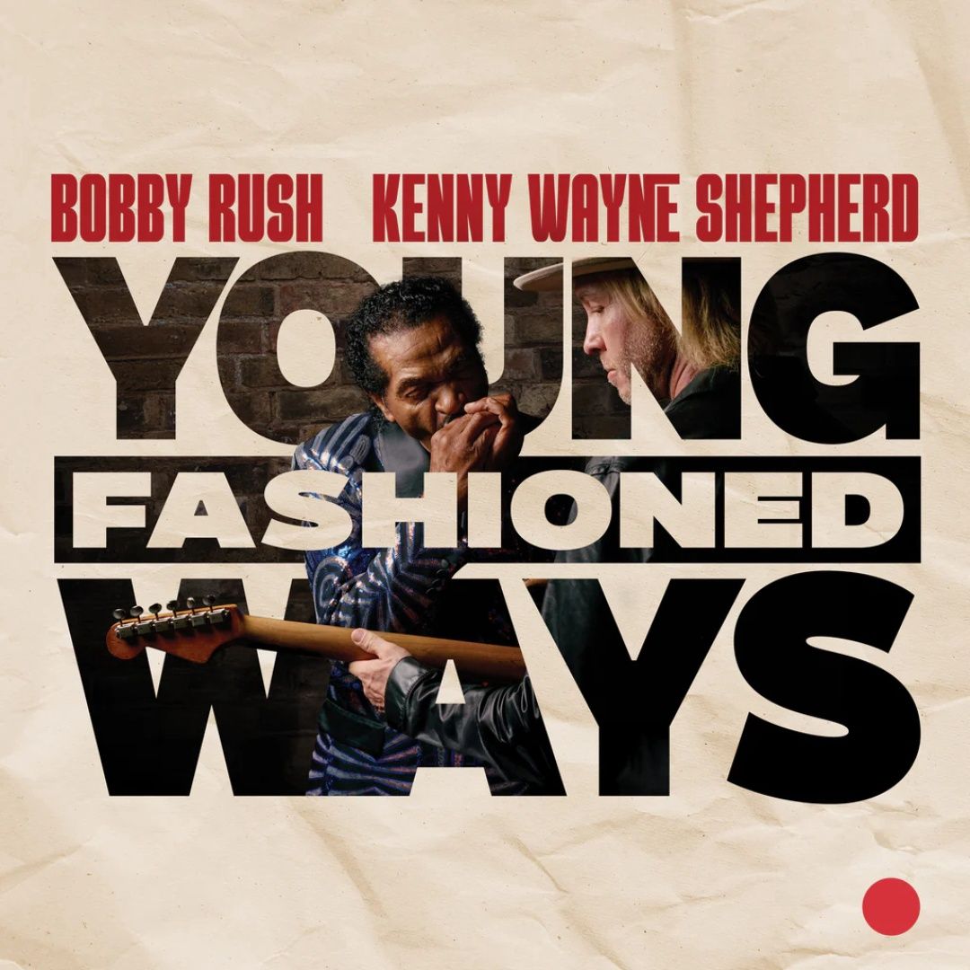 Bobby Rush &amp; Kenny Wayne Shepherd | Young Fashioned Ways | CD 370