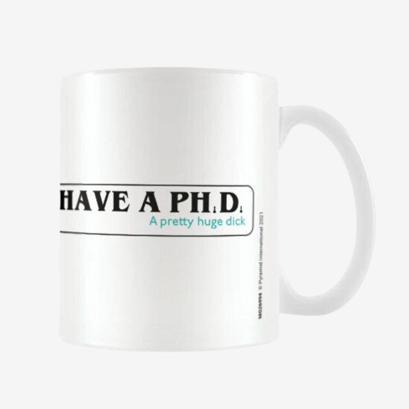 I Have A Phd 11oz/315ml White Ceramic Mug