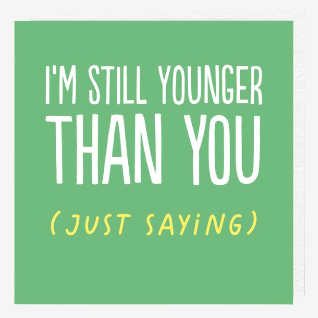 Younger Just Saying